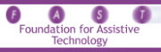 The Foundation for Assistive Technology (FAST) Link to FAST